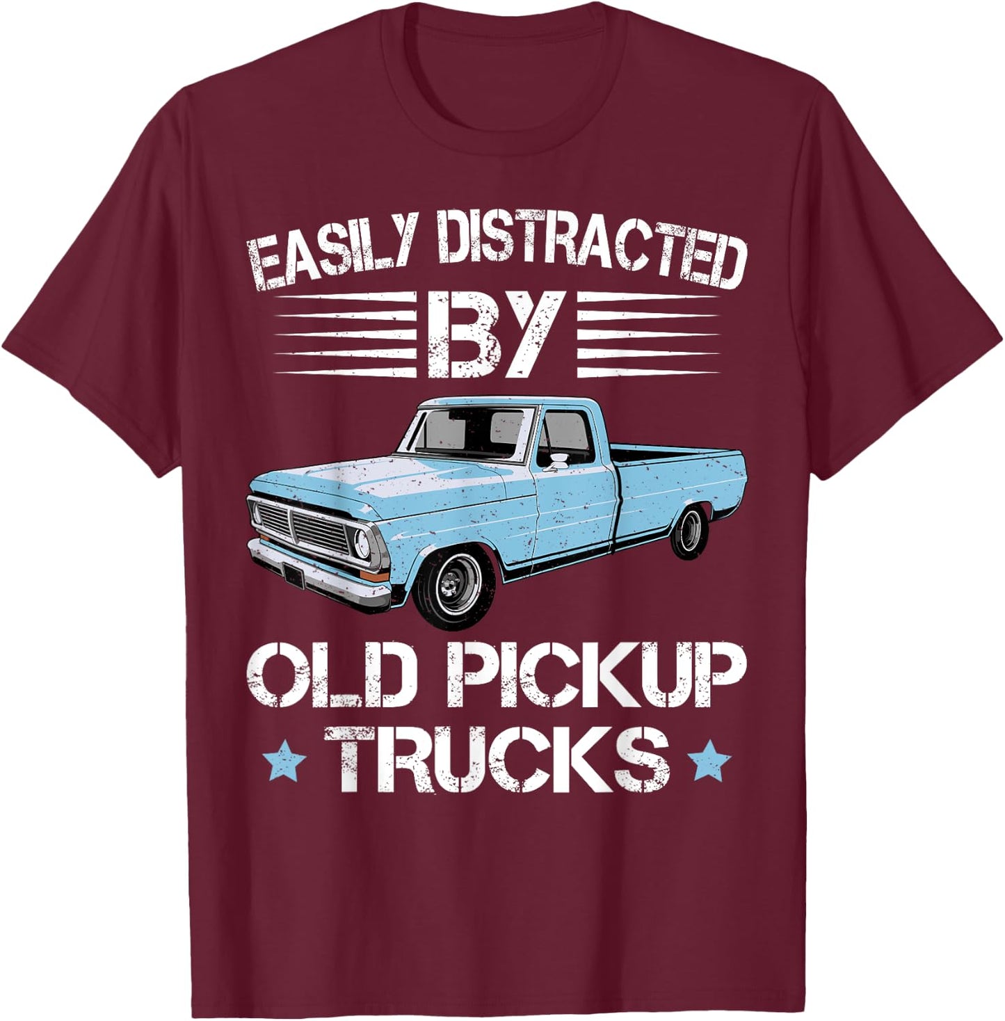 Easily Distracted By Old Pickup Trucks Funny Trucker T-Shirt - T-Shirt | Maroon