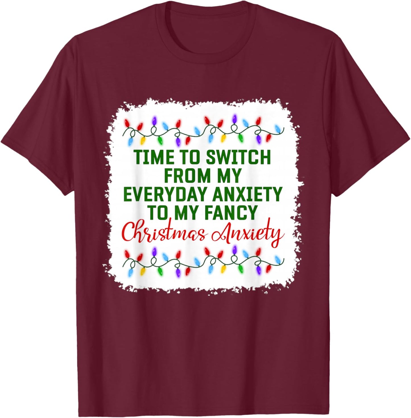 Time To Switch From My Everyday Anxiety To My Fancy Xmas Pjs T-Shirt - T-Shirt | Maroon