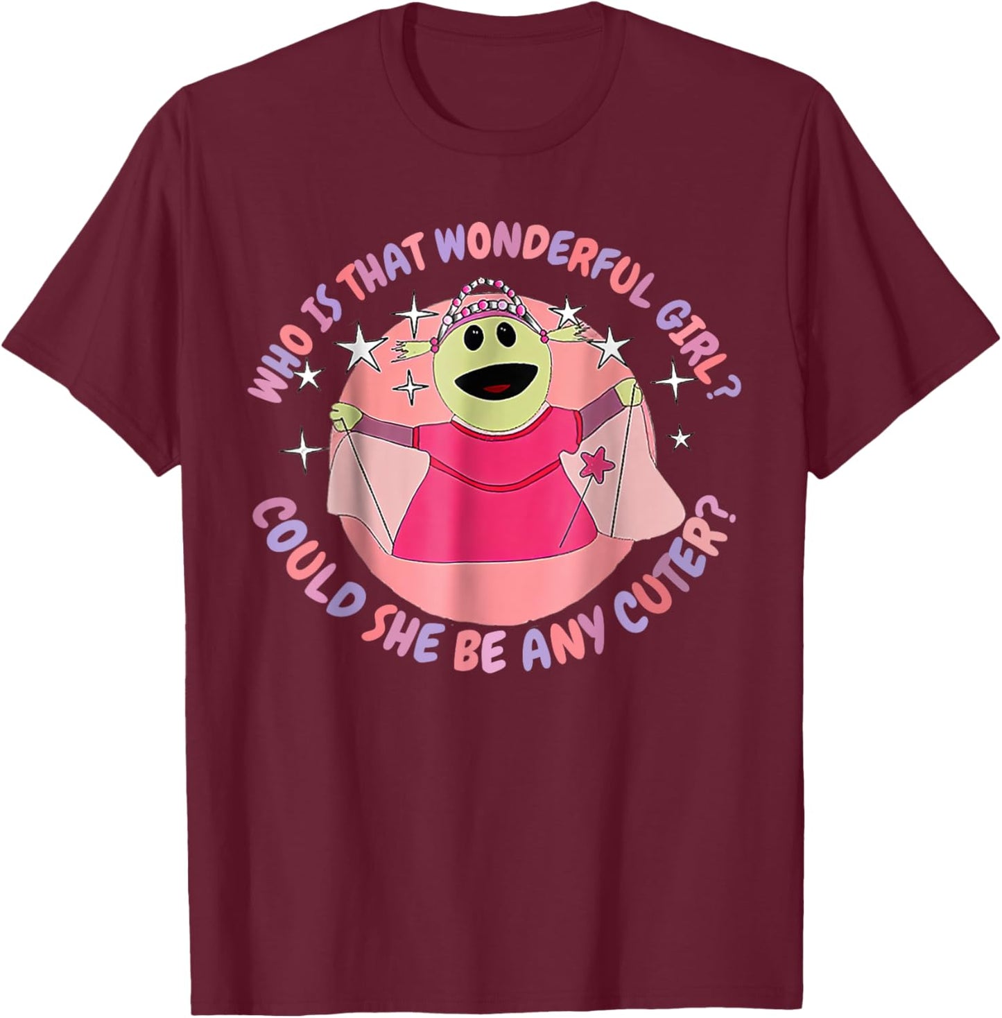 Who Is That Wonderful Girl Could She Be Any Cuter T-Shirt - T-Shirt | Maroon