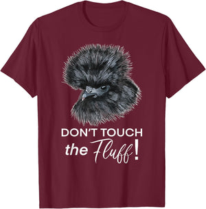 Don't Touch the Fluff Funny Silkie Chicken Gift T-Shirt - T-Shirt | Maroon