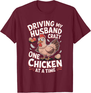 Driving My Husband Crazy One Chicken At A Time T-Shirt - T-Shirt | Maroon