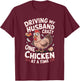 Driving My Husband Crazy One Chicken At A Time T-Shirt - T-Shirt | Maroon