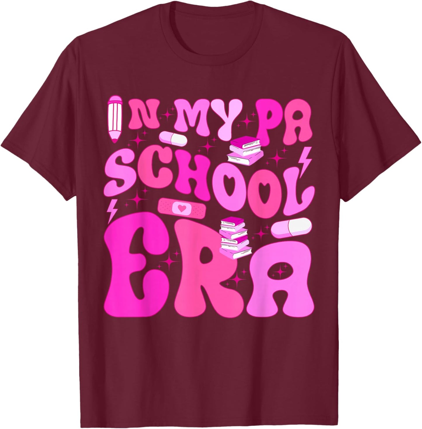My PA School Era for Physician Assistant Student Future PA T-Shirt - T-Shirt | Maroon