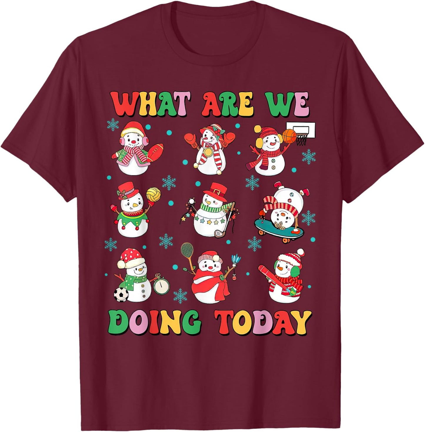 What Are We Doing Today PE Teacher Snowman Christmas T-Shirt - T-Shirt | Maroon