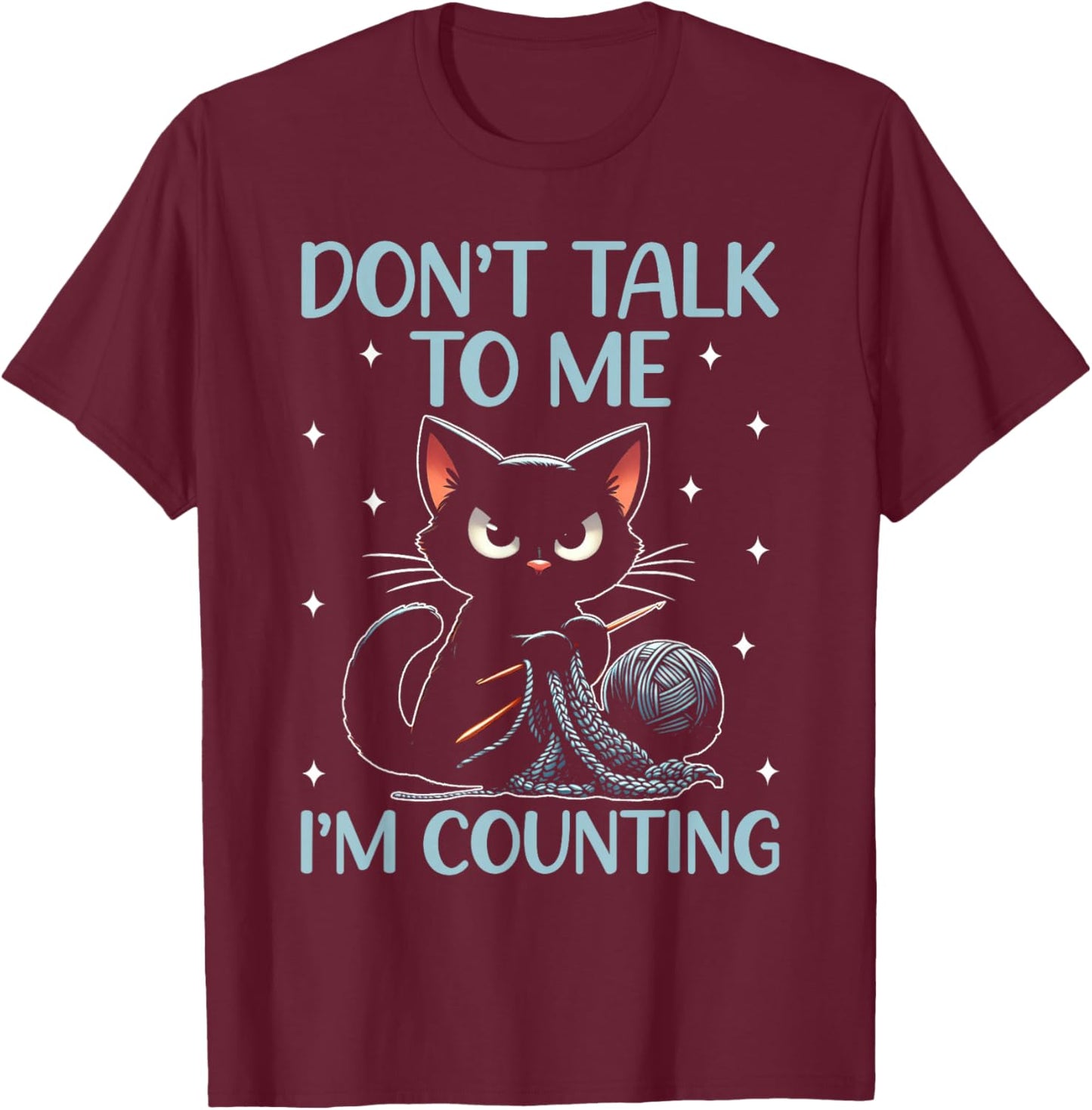 Don't Talk To Me I'm Counting Crochet Crocheting Cat T-Shirt - T-Shirt | Maroon