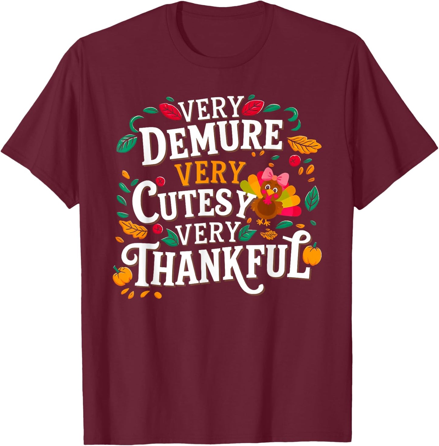 Retro Cute Very Demure Very Cutesy Very Thanksgiving Turkey T-Shirt - T-Shirt | Maroon