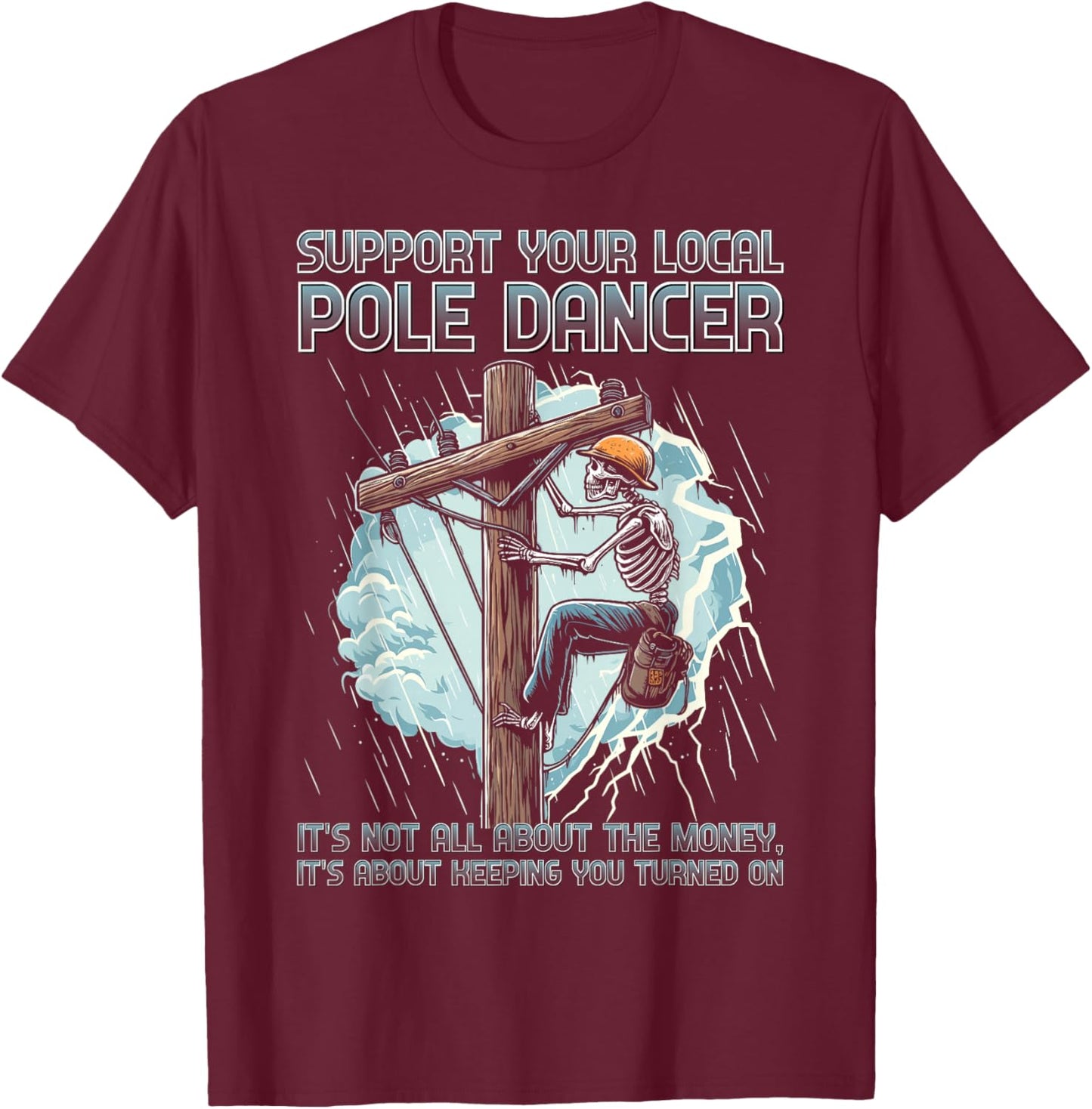 Support your local pole dancer lineman funny skeleton T-Shirt - T-Shirt | Maroon