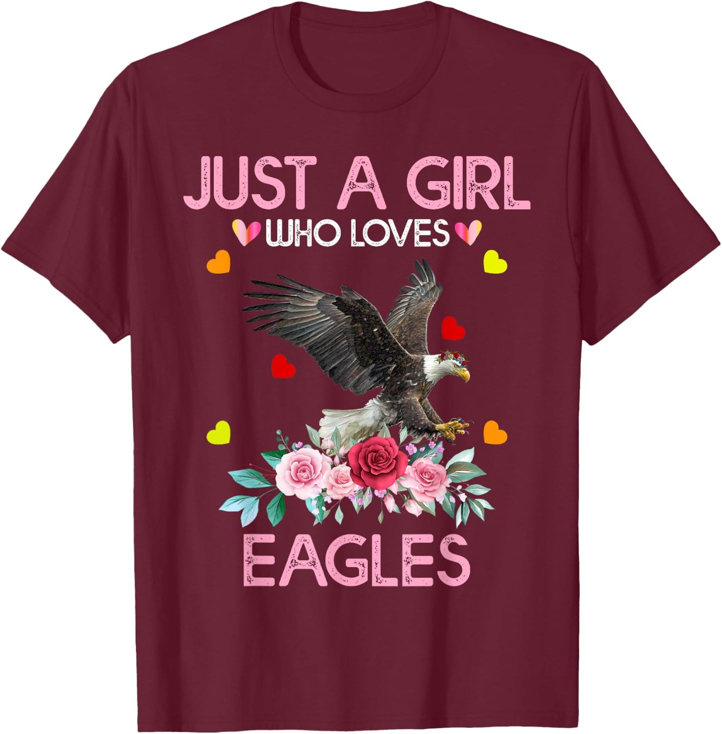 Eagle Bird Girls Just A Girl Who Loves Eagles T-Shirt - T-Shirt | Maroon