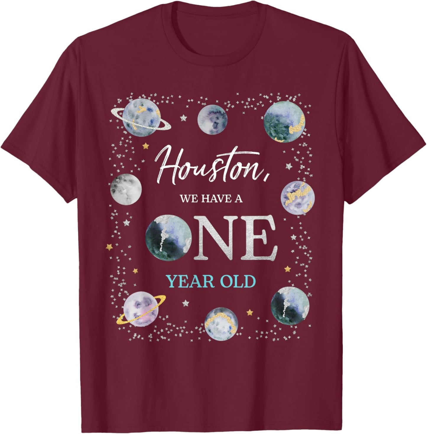 Houston We Have A One Year Old Space Theme Boy 1st Birthday T-Shirt - T-Shirt | Maroon