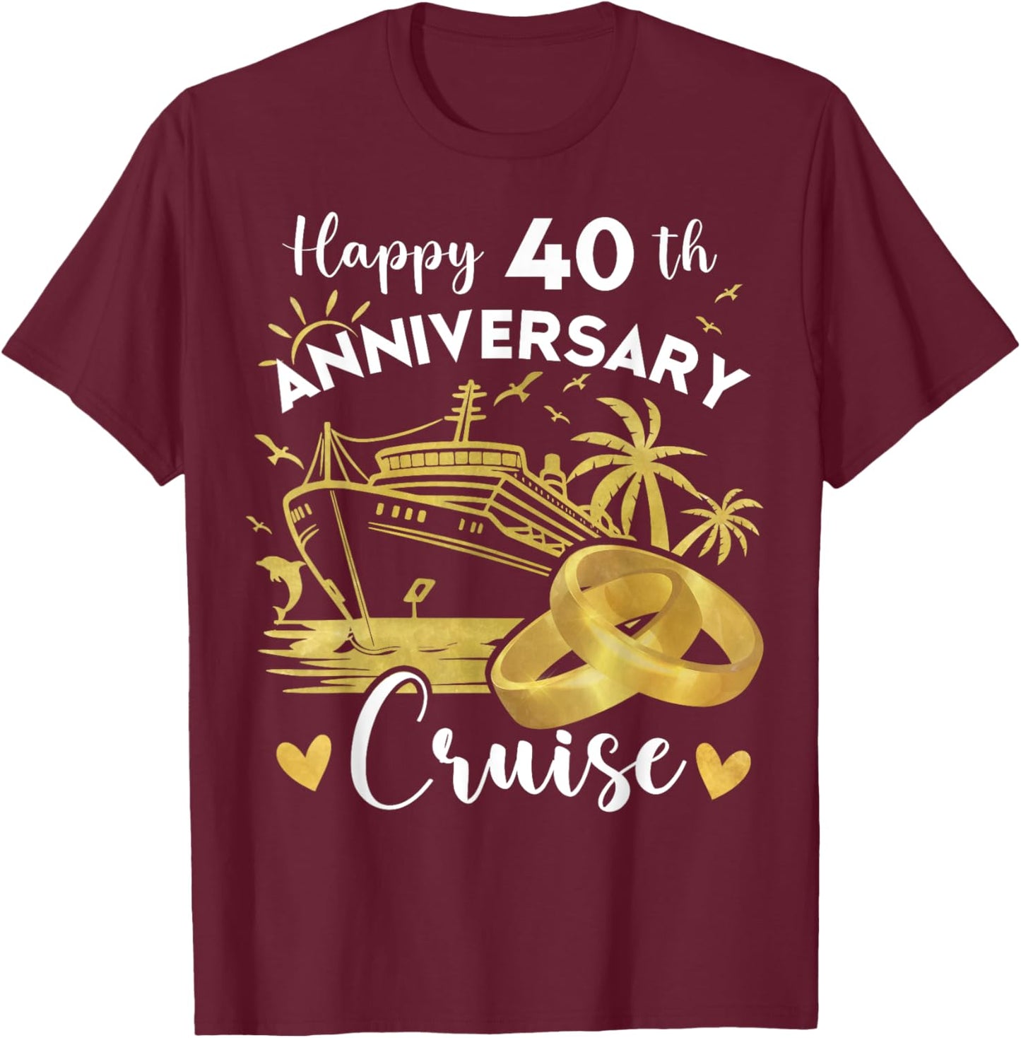 Happy 40th Anniversary Cruise Ruby Wedding Cruise T-Shirt - T-Shirt | Maroon