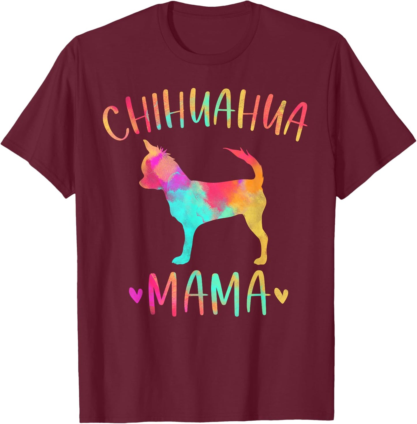 Chihuahua Mama Colorful Chi-Chi Gifts Dog Mom Small T-Shirt - T-Shirt | Maroon