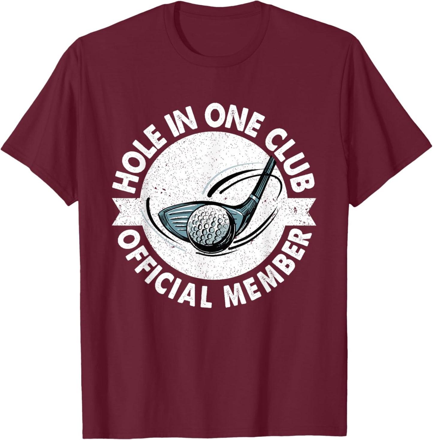Hole In One Member Golfer & Golfing - Golf Dad T-Shirt - T-Shirt | Maroon