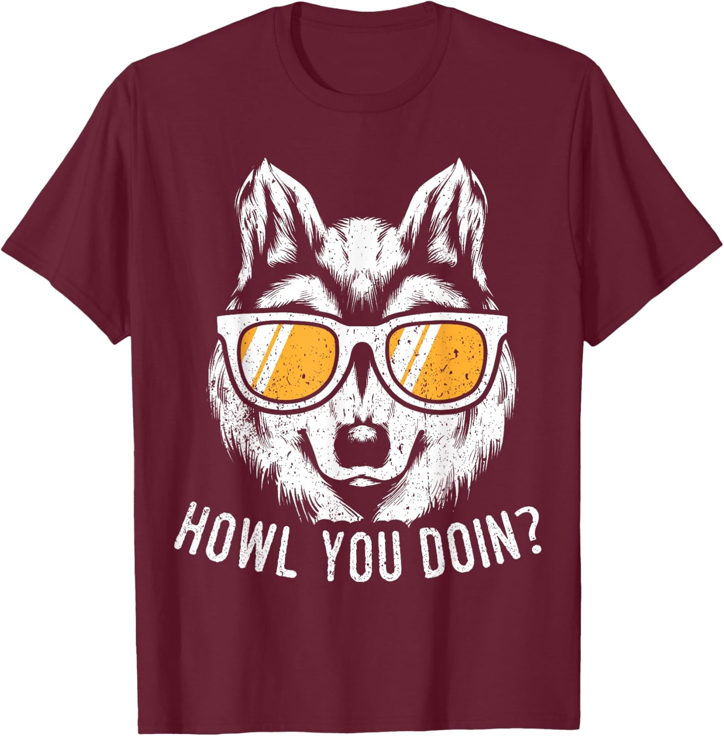 Funny Wolf Design Howl You Doin Wolves T-Shirt - T-Shirt | Maroon