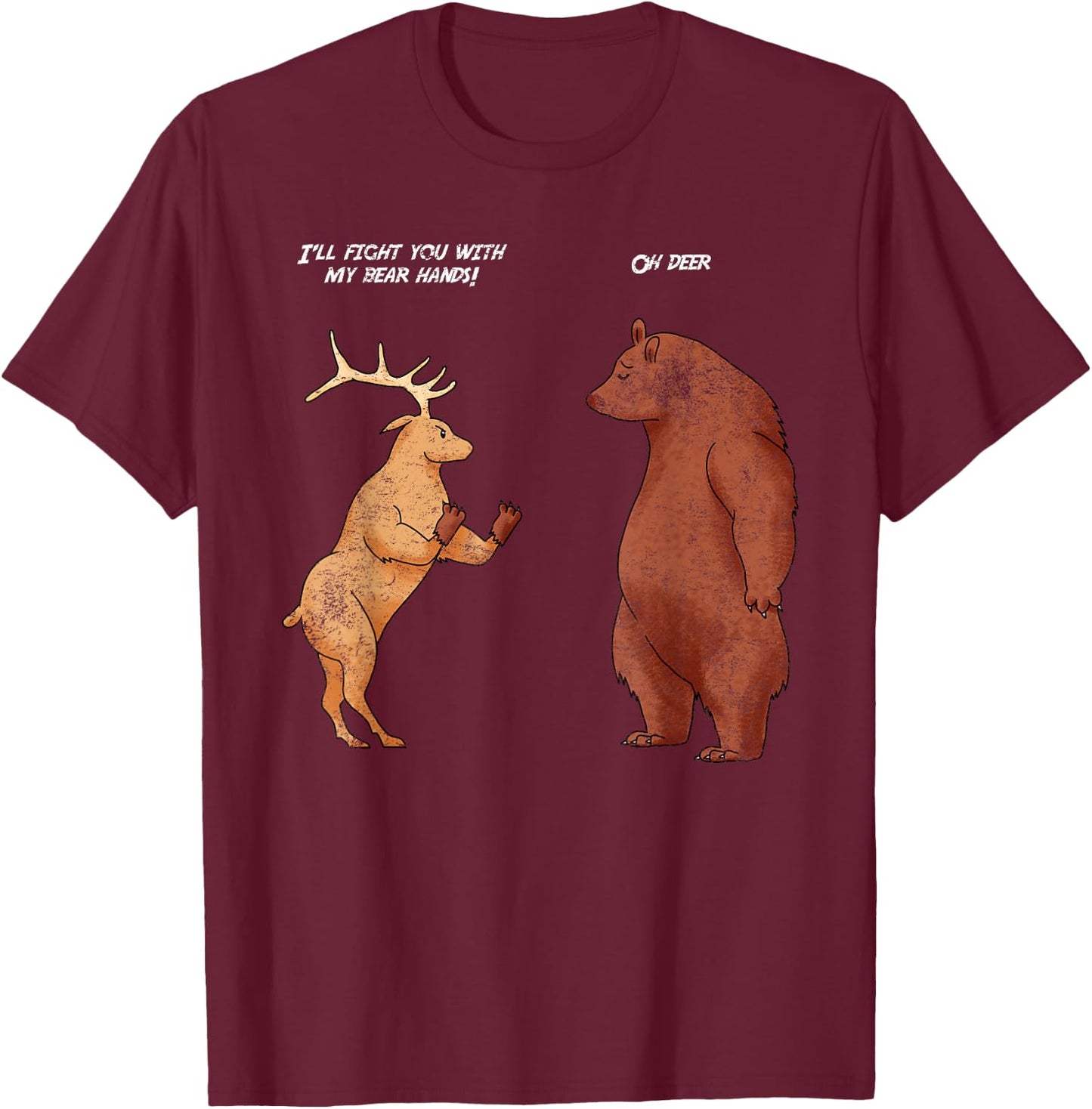 Bear Hands Oh Deer Funny Sayings Animal Puns Jokes Gift T-Shirt - T-Shirt | Maroon