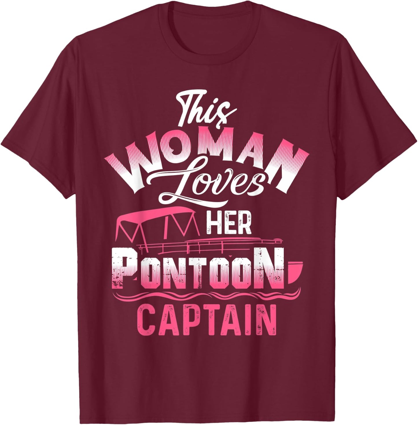 This Woman Loves Her Pontoon Captain Wife Girlfriend Funny T-Shirt - T-Shirt | Maroon