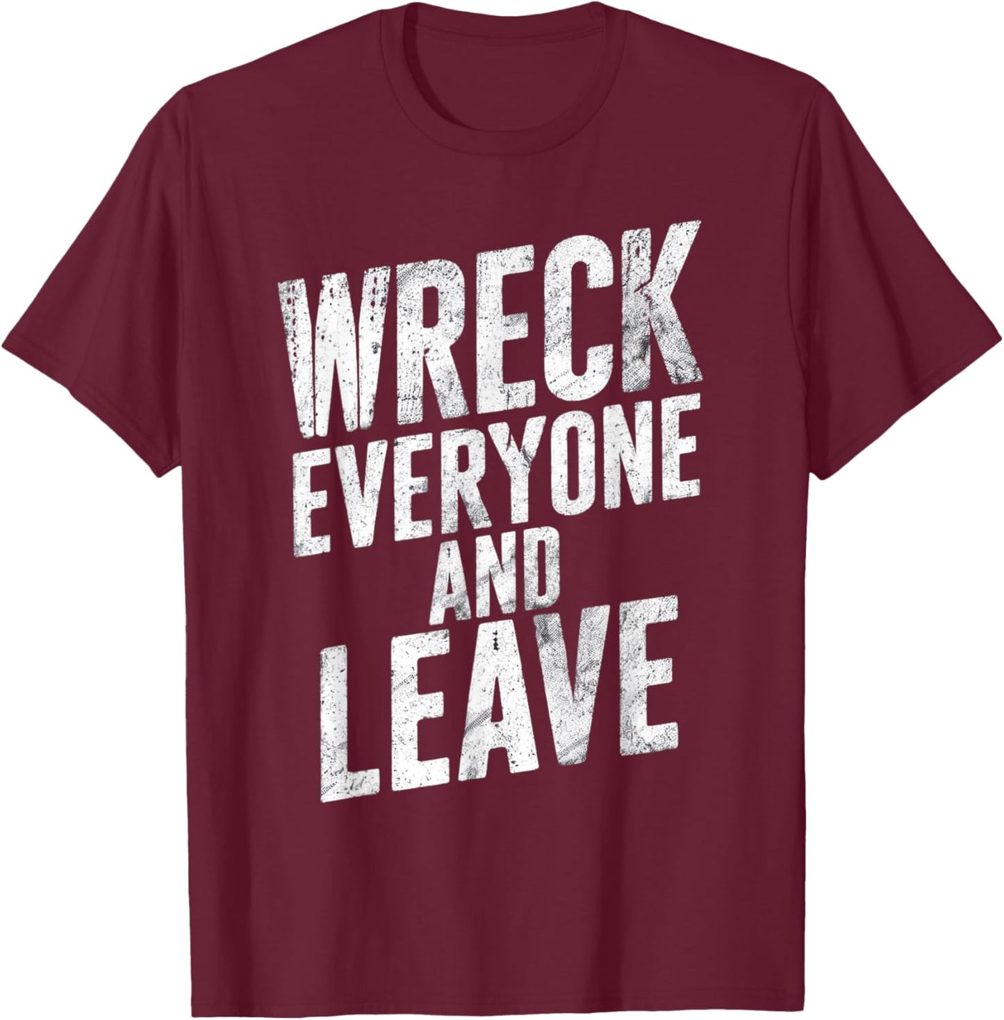Vintage Distressed Wreck Everyone and Leave Wrestling Match T-Shirt - T-Shirt | Maroon