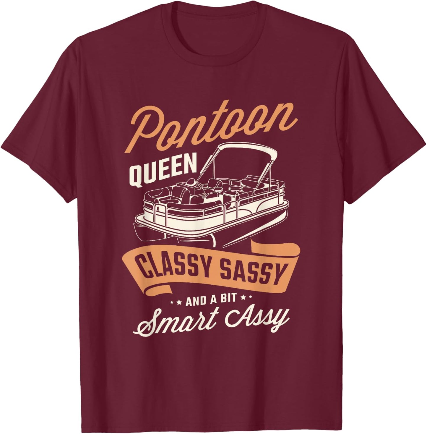 Pontoon queen classy sassy and a bit assy Pontoon boat Gifts T-Shirt - T-Shirt | Maroon