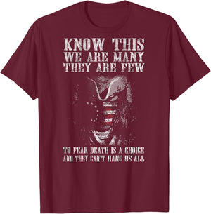 Know This We Are Many They Are Few to Fear Death (on back) T-Shirt - T-Shirt | Maroon