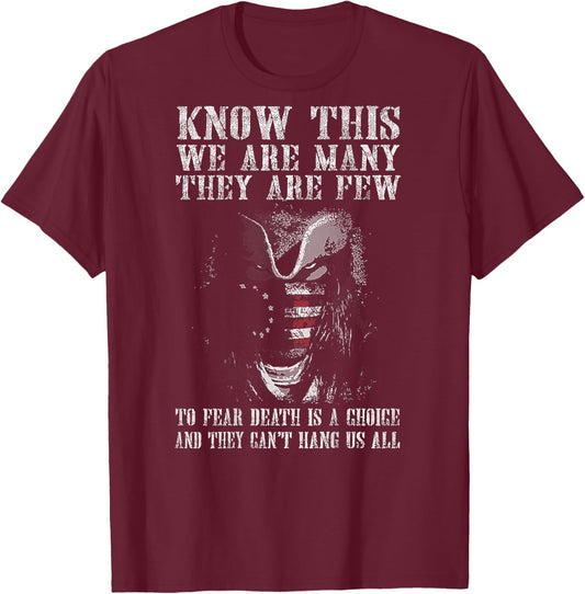 Know This We Are Many They Are Few to Fear Death (on back) T-Shirt - T-Shirt | Maroon