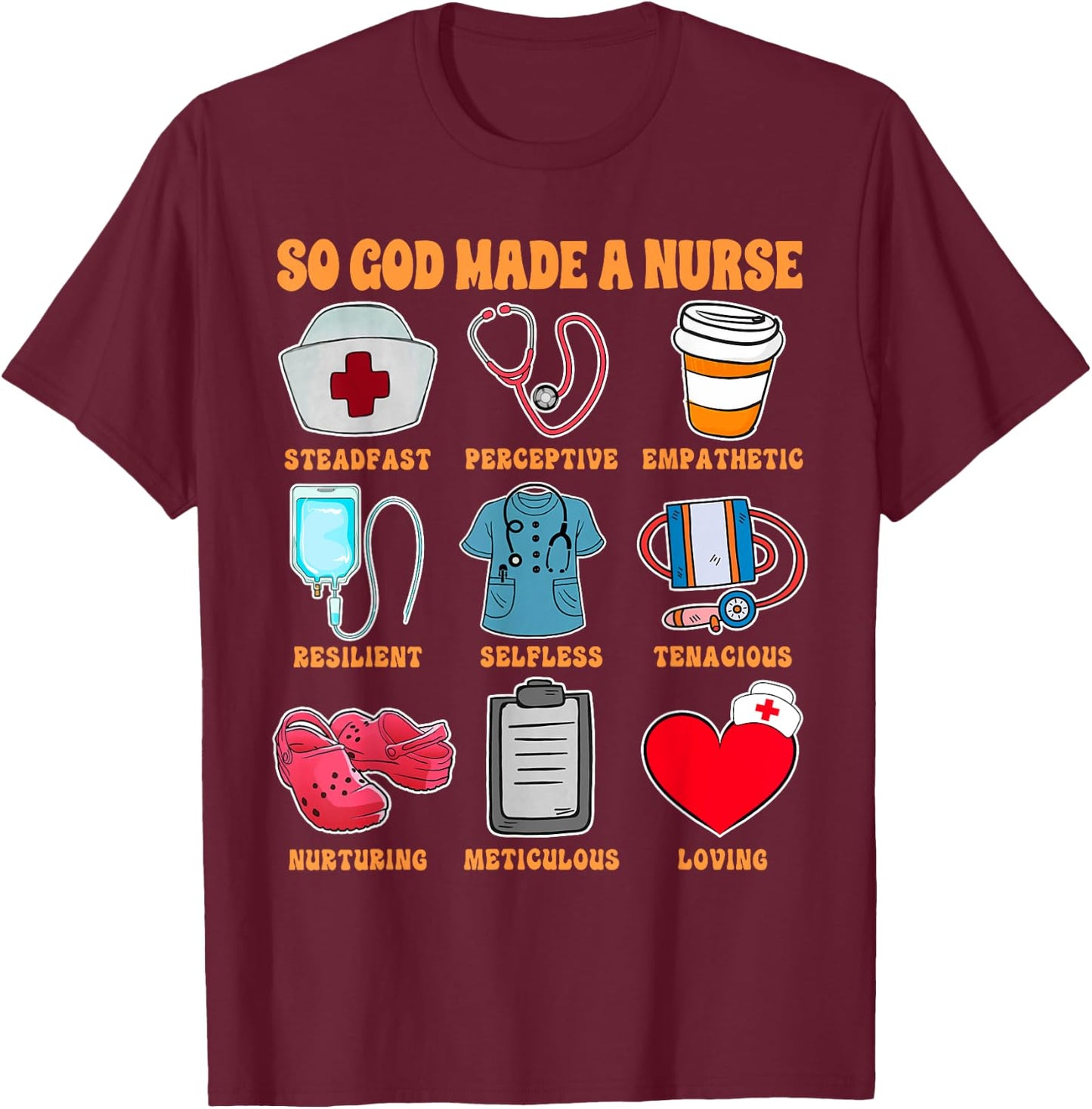 Christian RN Nurse Life Nursing ER ICU So God Made A Nurse T-Shirt - T-Shirt | Maroon
