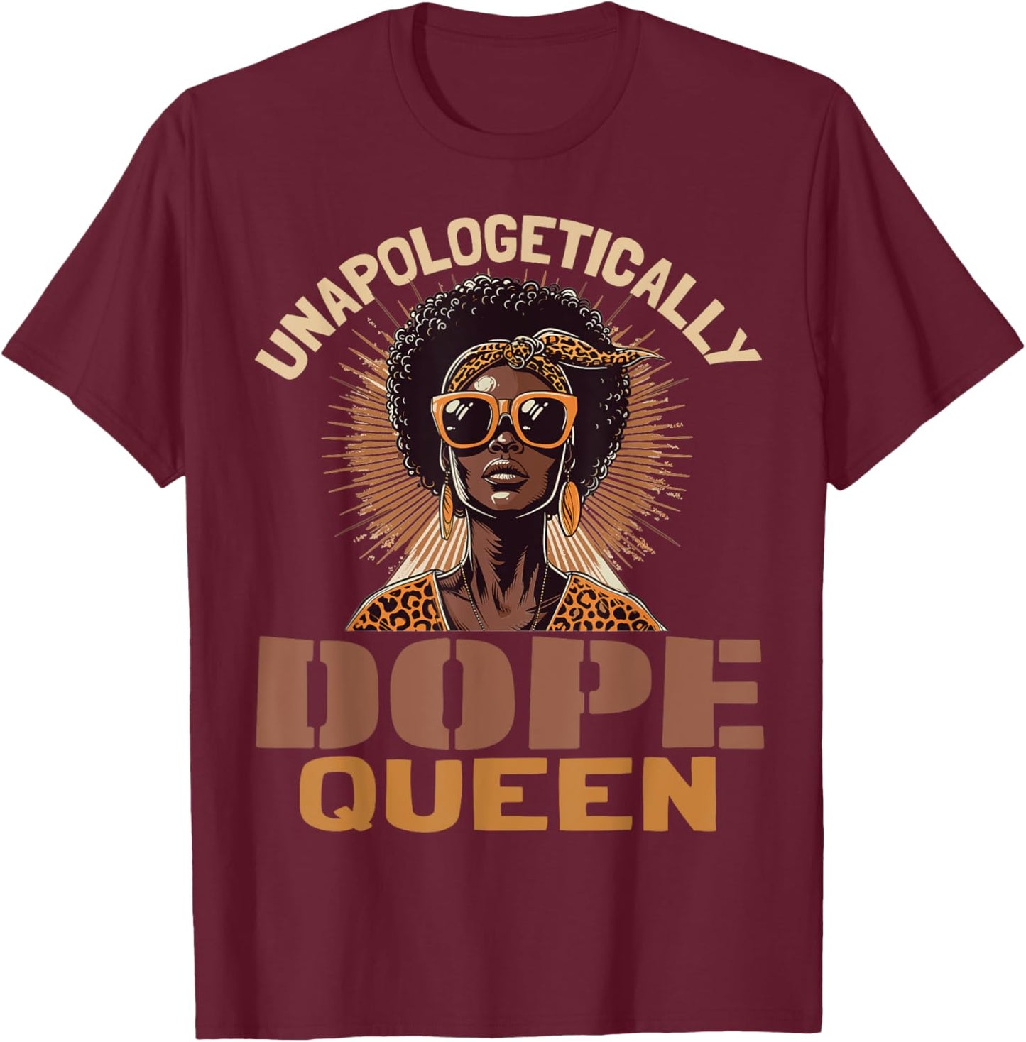 Black Women Unapologetically Dope Queen Juneteenth Black T-Shirt - T-Shirt | Maroon