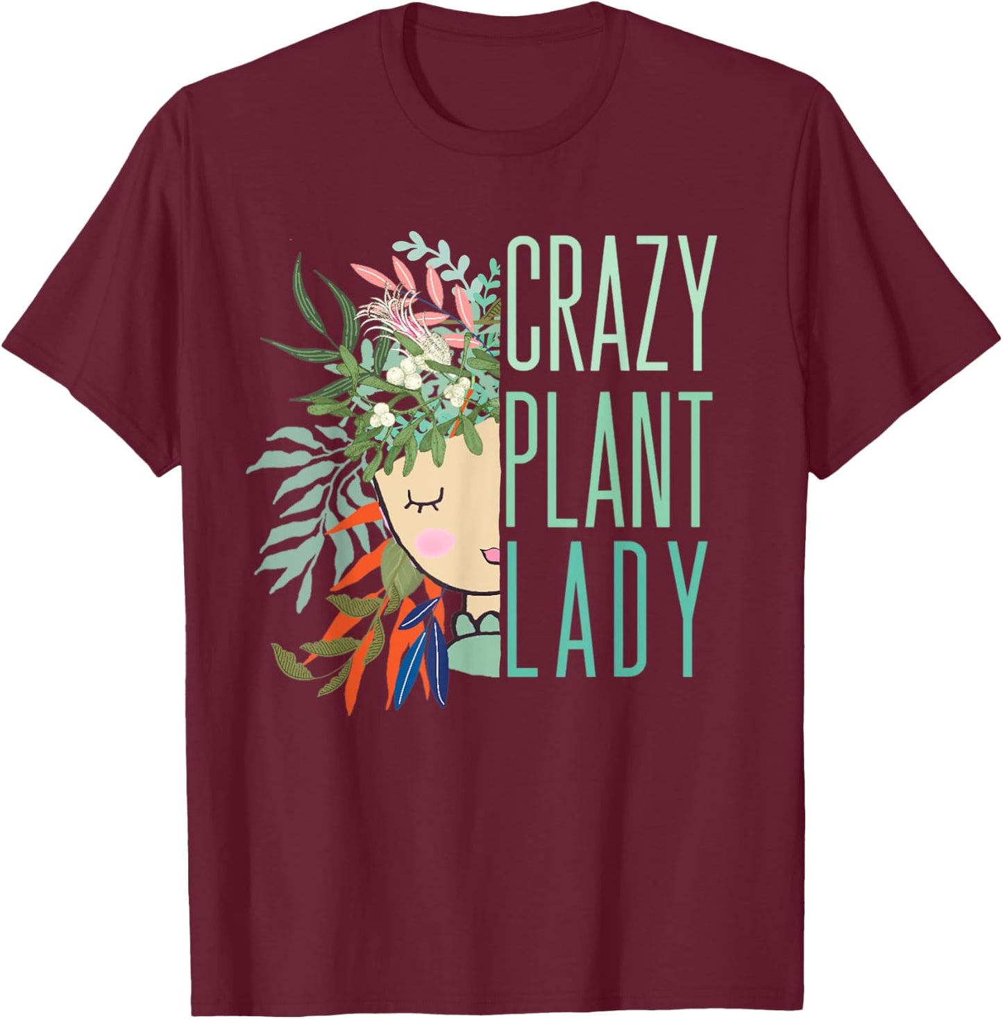 Crazy Plant Lady, Plant Lady, Plants, Garden, Gardening T-Shirt - T-Shirt | Maroon