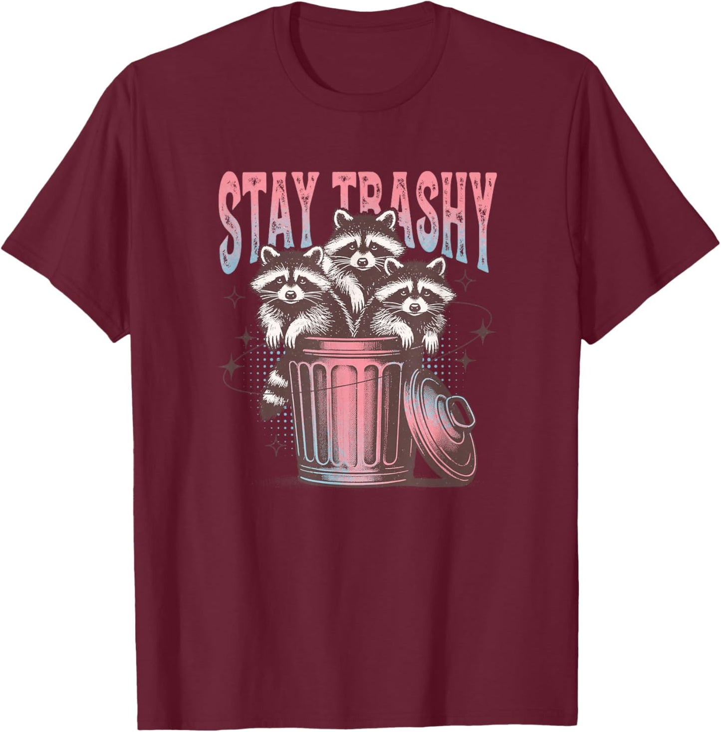 Stay Trashy Raccoon T-Shirt - T-Shirt | Maroon