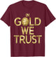 in Gold We Trust Basketball Fans Men Women Kids T-Shirt - T-Shirt | Maroon