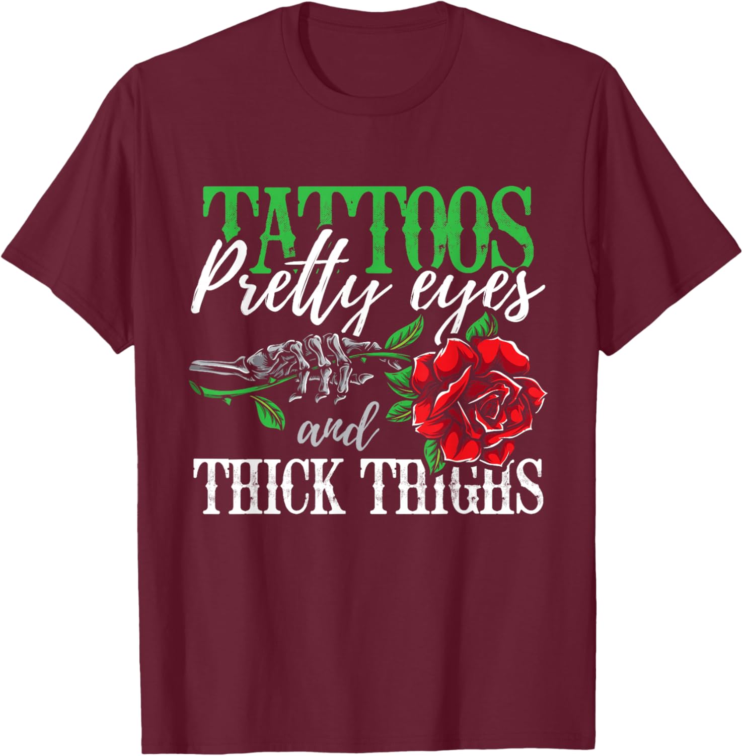 Tattoos Pretty Eyes and Thick Thighs Tattoo T-Shirt - T-Shirt | Maroon
