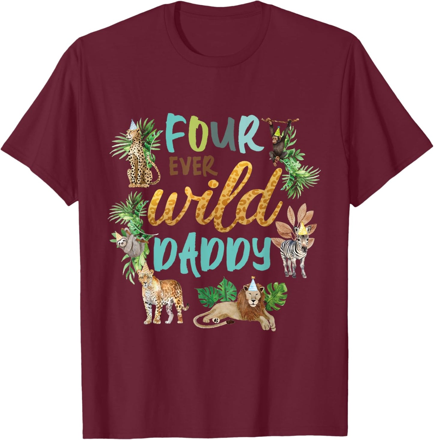 Daddy Dad Four Ever Wild 4th Birthday Boy Zoo Safari Jungle T-Shirt - T-Shirt | Maroon