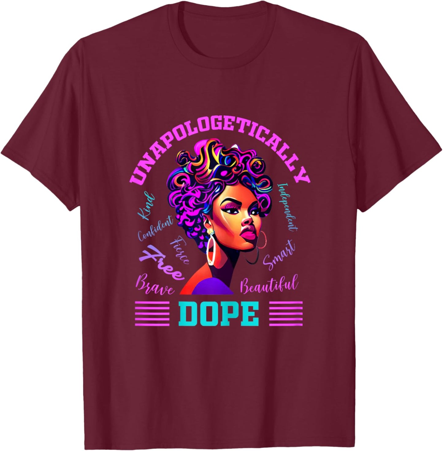 Unapologetically Dope Afro Woman African Art Black History T-Shirt - T-Shirt | Maroon