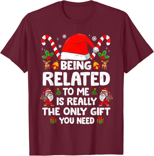 Being Related To Me Funny Christmas Family Xmas Pajamas T-Shirt - T-Shirt | Maroon