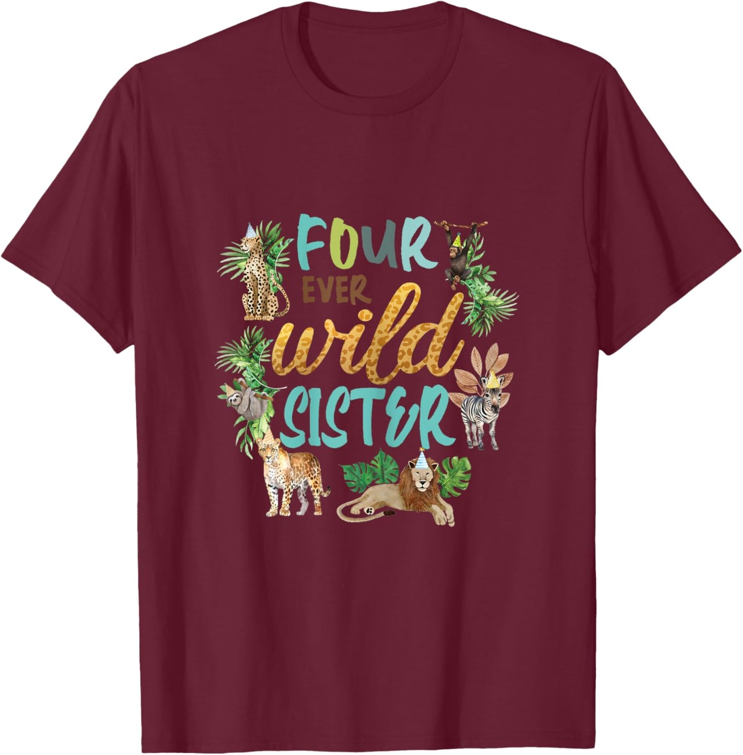Sister Four Ever Wild 4th Birthday Boy Zoo Safari Jungle Sis T-Shirt - T-Shirt | Maroon