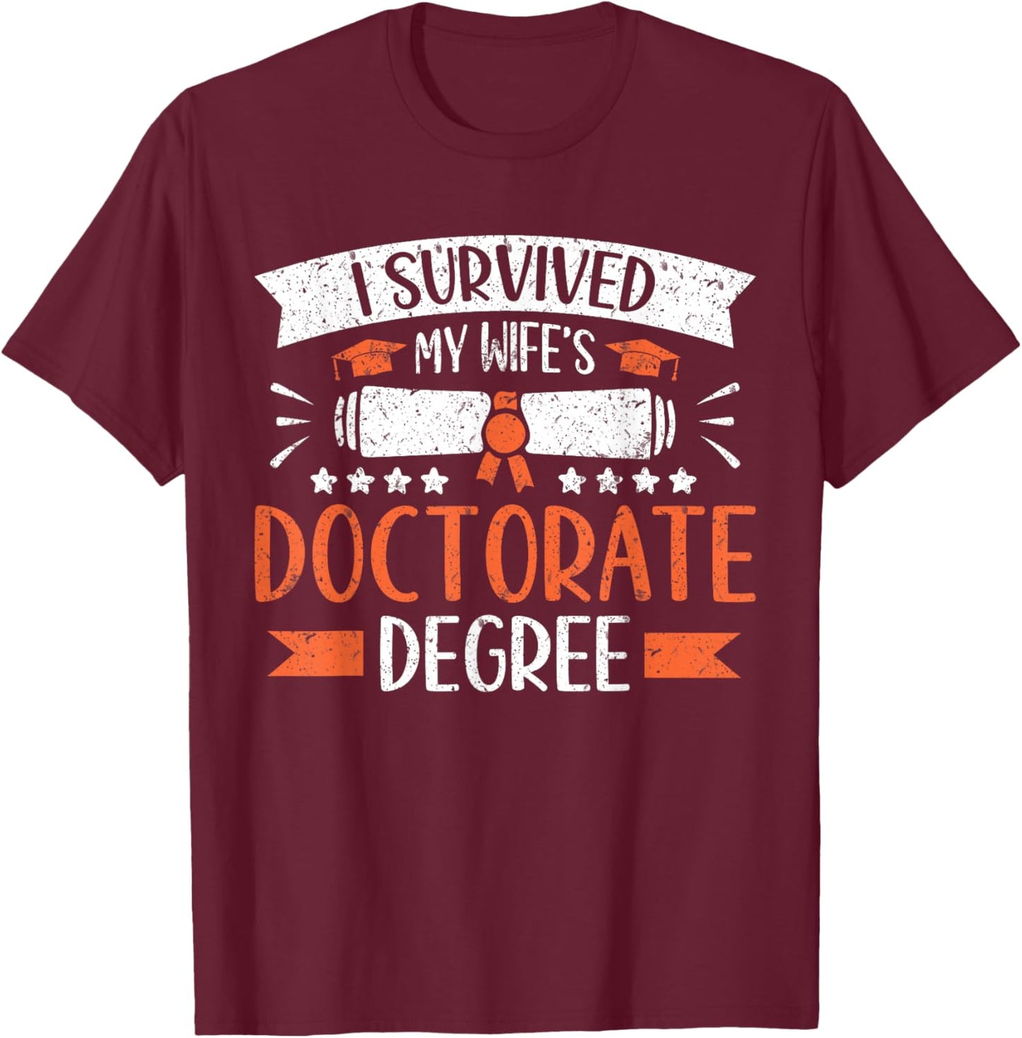 I Survived My Wife's Doctorate Husband Doctoral Degree T-Shirt - T-Shirt | Maroon
