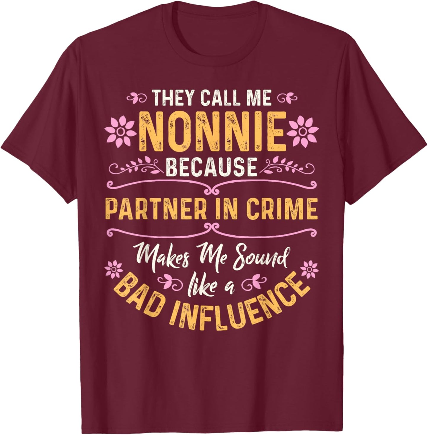 They Call Me Nonnie Because Partner In Crime T-Shirt - T-Shirt | Maroon
