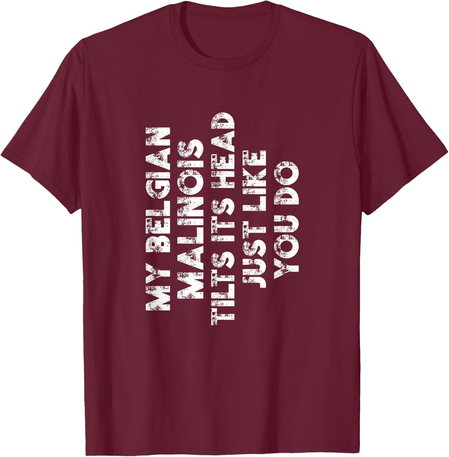 Belgian Malinois Mom Dad Funny Dog Lover Gift Women Men Kids T-Shirt - T-Shirt | Maroon