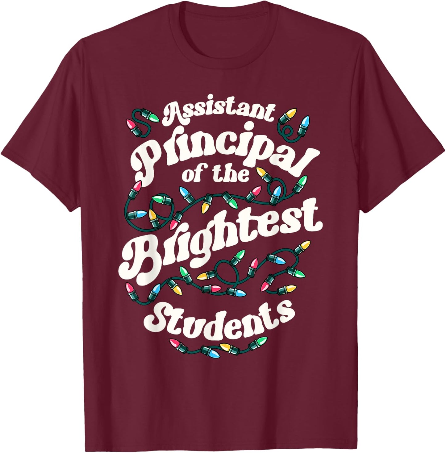 Assistant Principal Of The Brightest Students Xmas Christmas T-Shirt - T-Shirt | Maroon