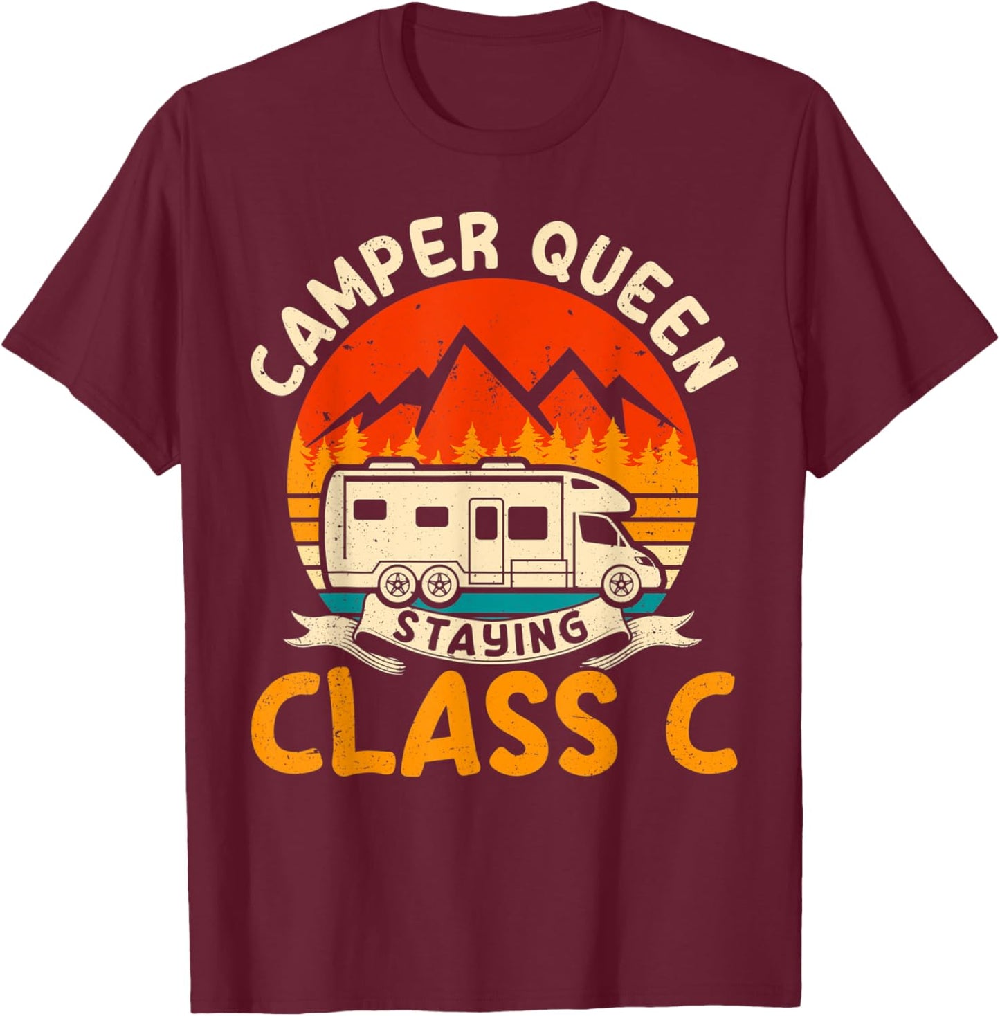 Staying Class C RV Camper Funny Camping Women T-Shirt - T-Shirt | Maroon