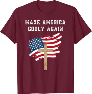 Make America Godly Again for Patriotic Christians T-Shirt - T-Shirt | Maroon