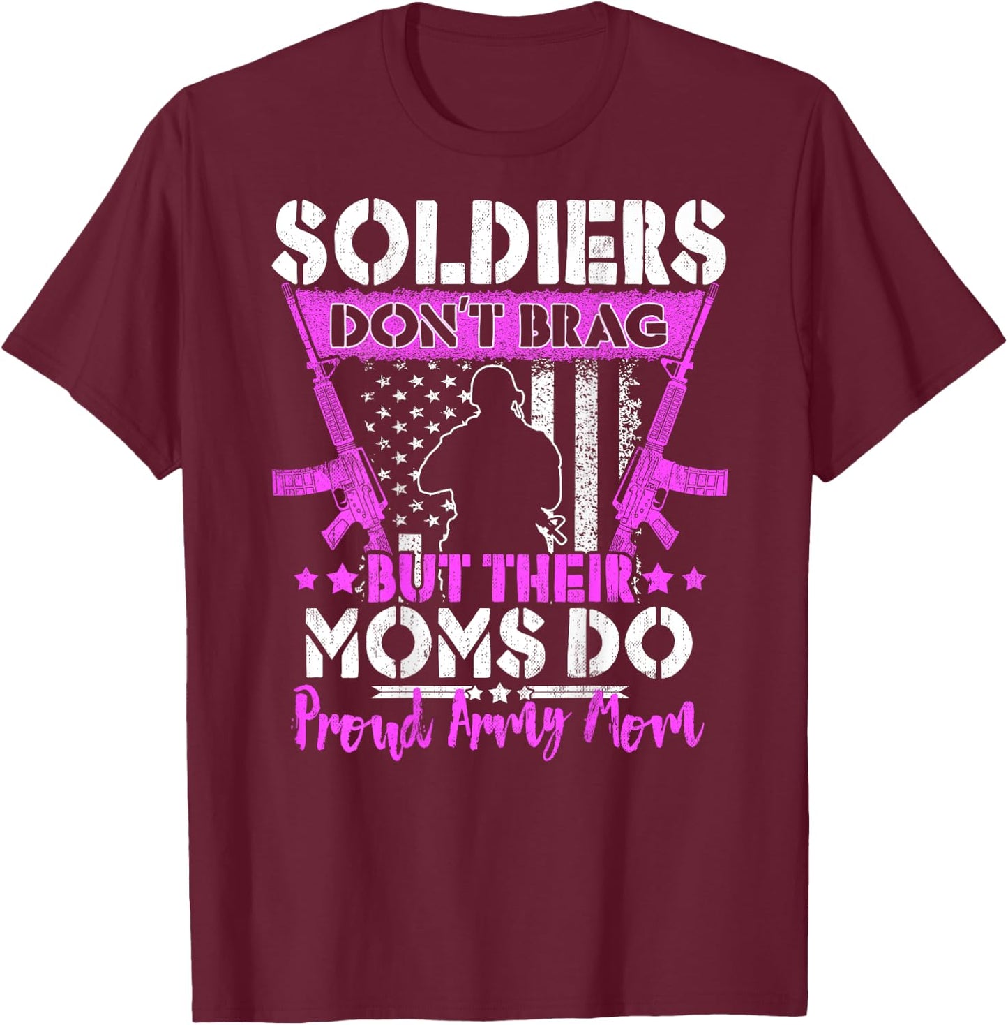 Soldiers Don't Brag Proud Army Mom US Flag Military Mother T-Shirt - T-Shirt | Maroon
