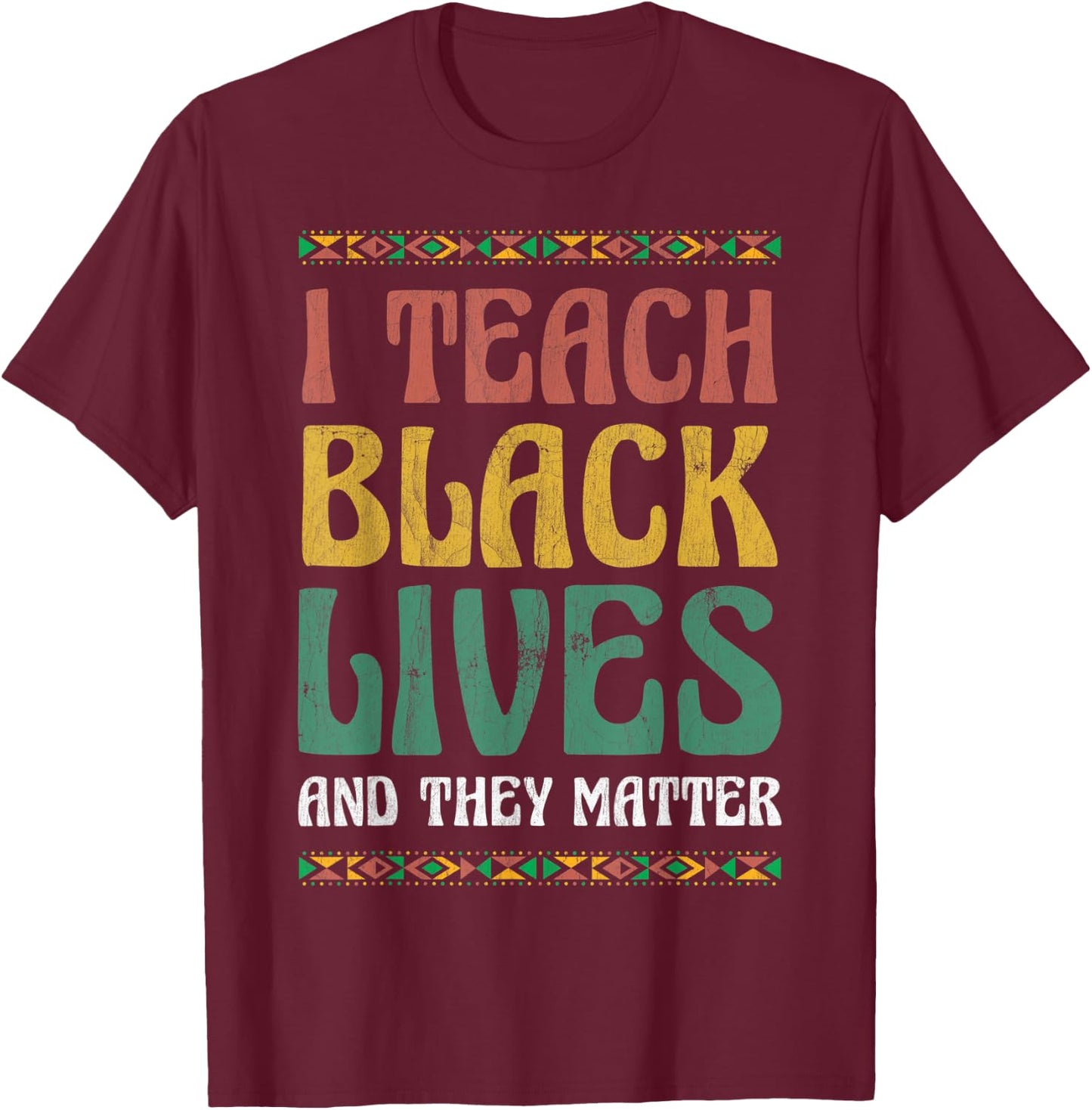 I Teach Black Lives And They Matter For Pride American T-Shirt - T-Shirt | Maroon