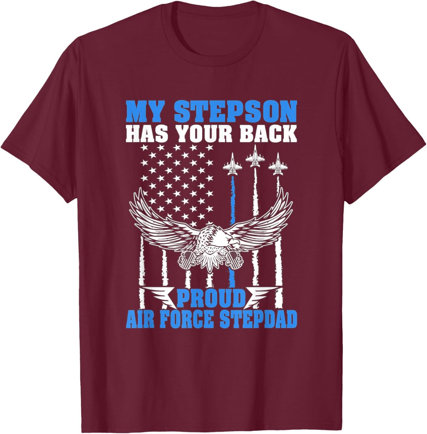My Stepson Has Your Back Proud Air Force Stepdad Military T-Shirt - T-Shirt | Maroon