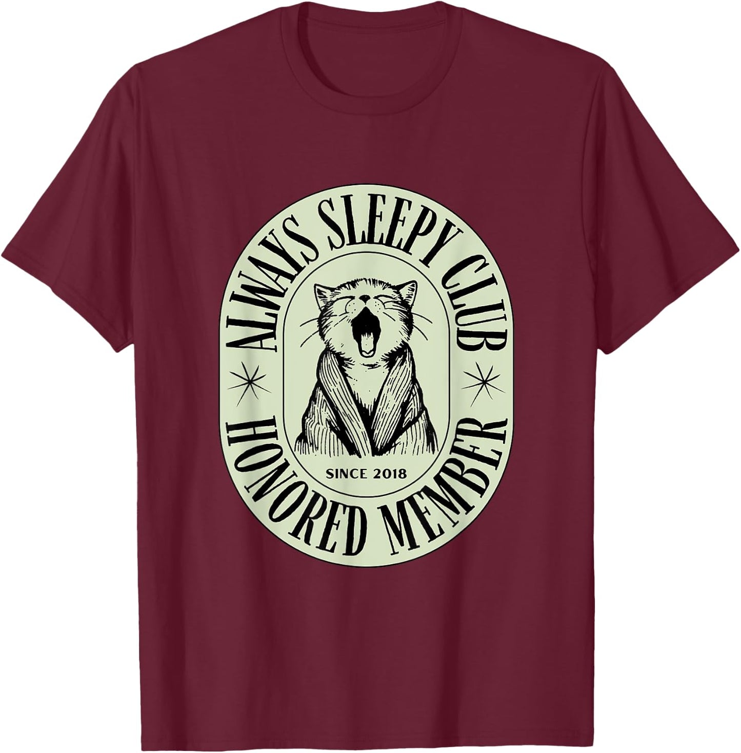 Funny Cute Always Sleepy Club Honored Member Cat Men Women Kids T-Shirt - T-Shirt | Maroon