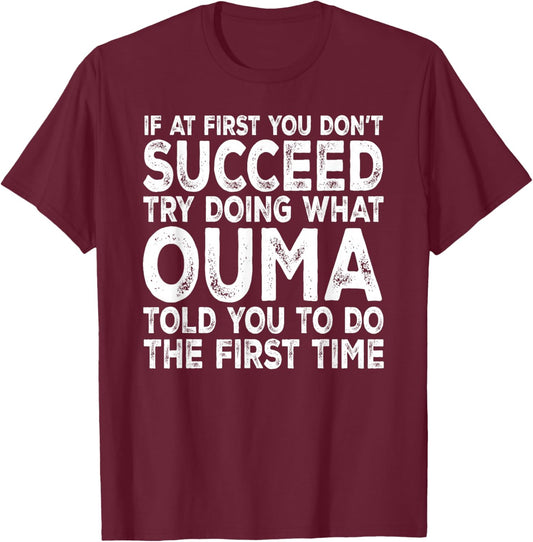 Ouma - If at First You Don't Succeed Try Doing What T-Shirt - T-Shirt | Maroon
