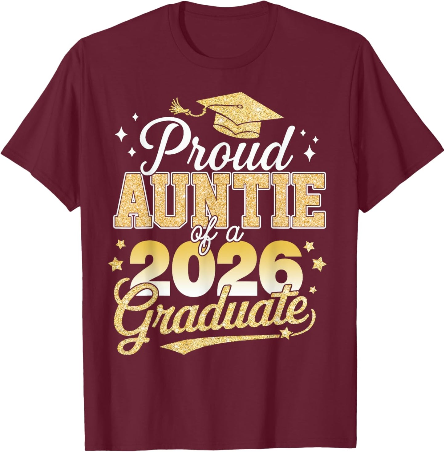 Proud Auntie Of A Class Of 2026 Graduate Senior 26 T-Shirt - T-Shirt | Maroon