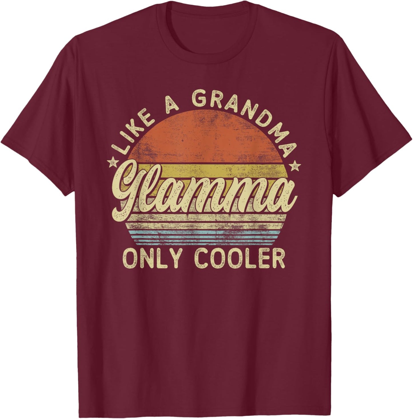 Glamma Like A Grandma Only Cooler Mother's Day Glamma T-Shirt - T-Shirt | Maroon