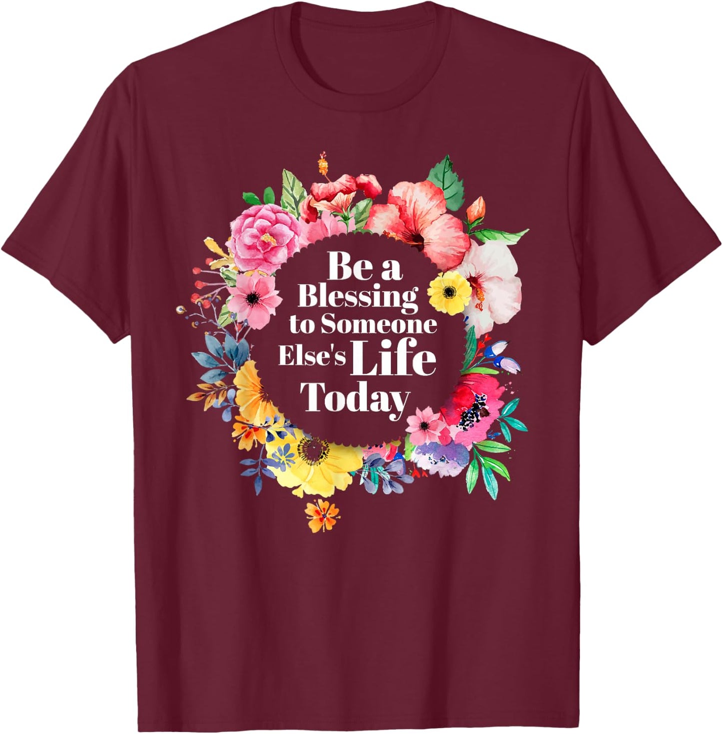 Blessing Life Today - Inspirational Blessed Grateful T-Shirt - T-Shirt | Maroon