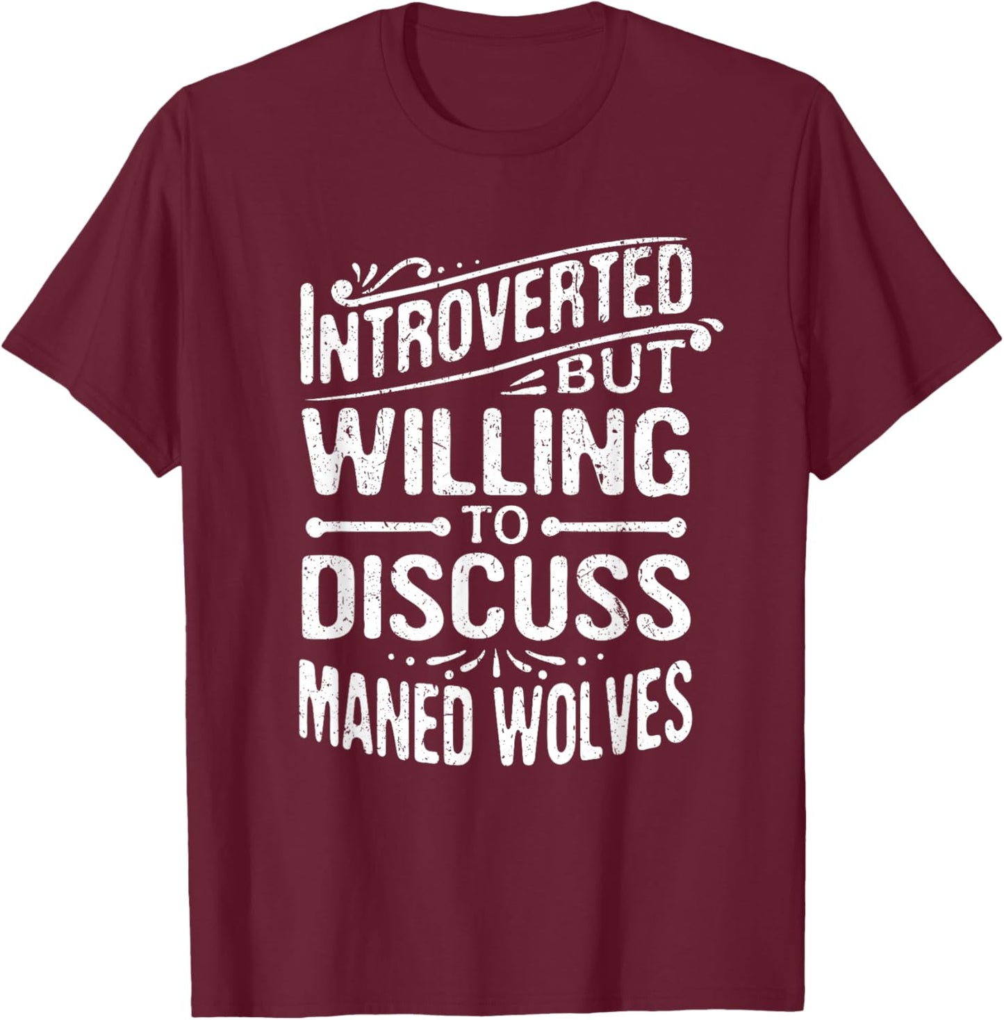 Introverted But Willing To Discuss Maned Wolves Funny T-Shirt - T-Shirt | Maroon
