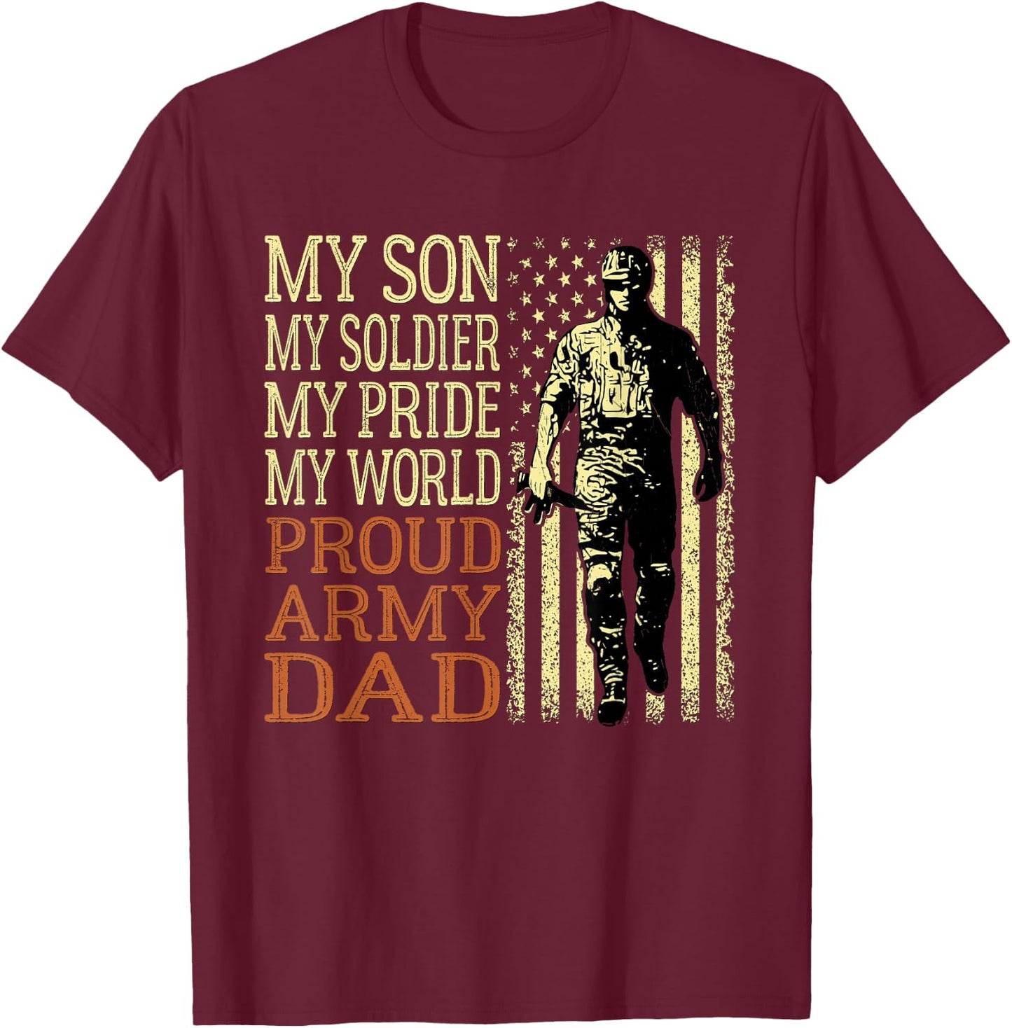 My Son is A Soldier Hero Proud Army Dad US Military Father T-Shirt - T-Shirt | Maroon