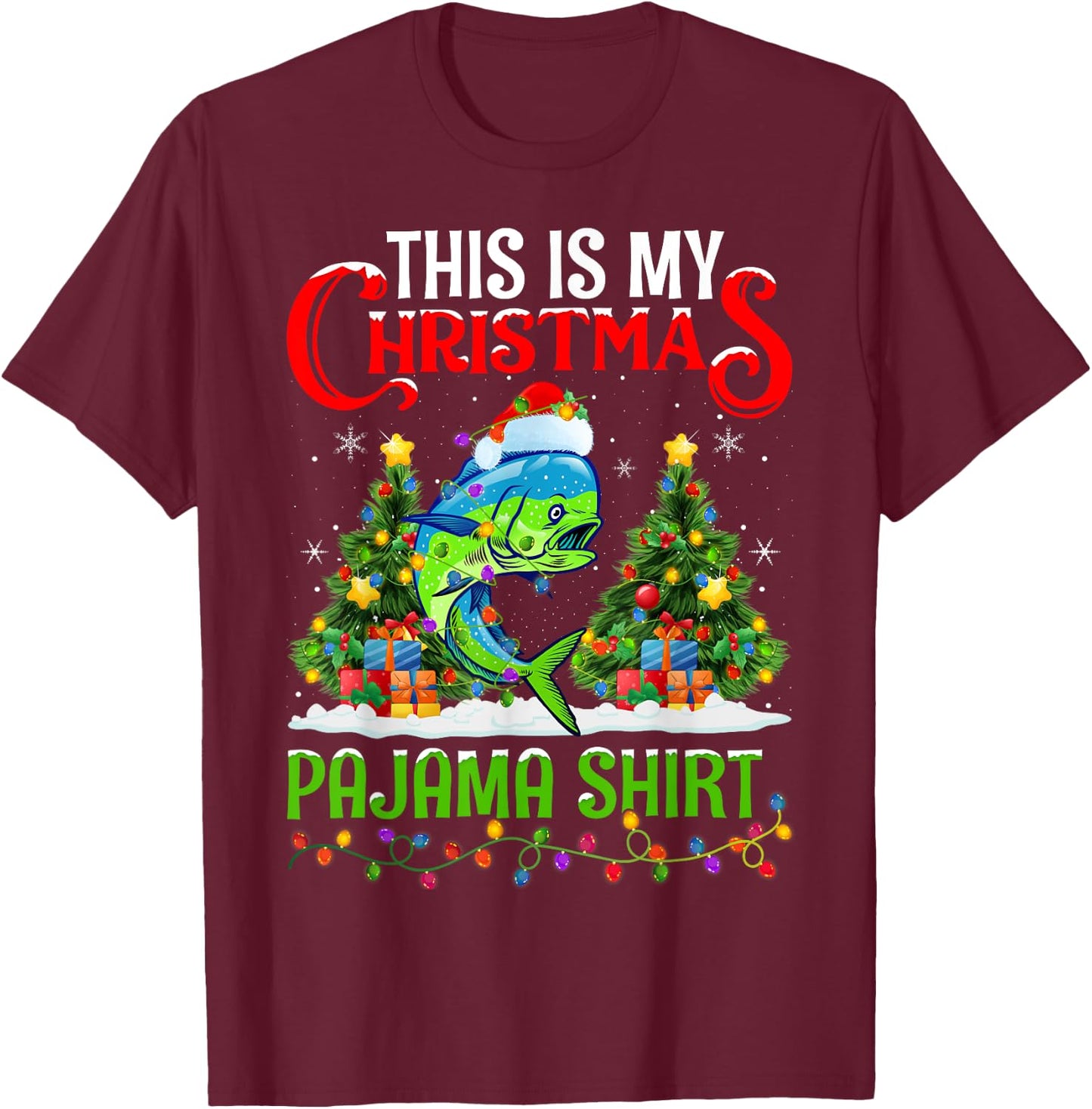 Mahi Mahi Fish Xmas Lights This Is My Christmas Pajama T-Shirt - T-Shirt | Maroon